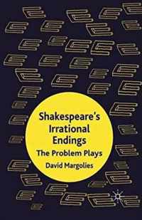 Shakespeare's Irrational Endings