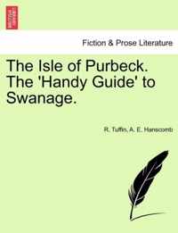 The Isle of Purbeck. the 'Handy Guide' to Swanage.