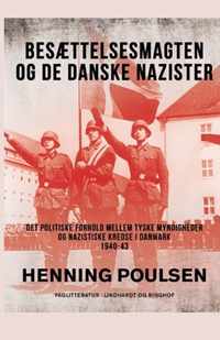 Besaettelsesmagten og de danske nazister. Det politiske forhold mellem tyske myndigheder og nazistiske kredse i Danmark 1940-43