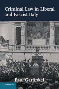 Criminal Law in Liberal and Fascist Italy