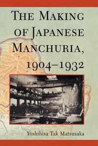 The Making of Japanese Manchuria 1904-1932