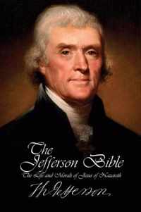 The Jefferson Bible - The Life and Morals of Jesus of Nazareth