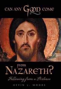 Can Any Good Come From Nazareth?