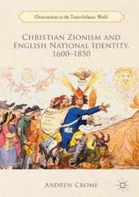 Christian Zionism and English National Identity 1600 1850