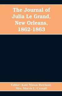 The journal of Julia Le Grand, New Orleans, 1862-1863