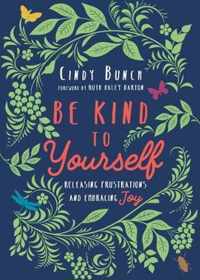 Be Kind to Yourself Releasing Frustrations and Embracing Joy