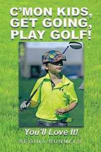 C'mon Kids, Get Going, Play Golf!