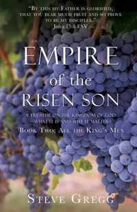 Empire of the Risen Son: A Treatise on the Kingdom of God-What it is and Why it Matters Book Two