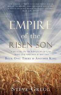 Empire of the Risen Son: A Treatise on the Kingdom of God-What it is and Why it Matters Book One