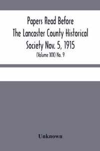 Papers Read Before The Lancaster County Historical Society Nov. 5, 1915; History Herself, As Seen In Her Own Workshop; (Volume Xix) No. 9