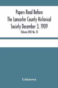 Papers Read Before The Lancaster County Historical Society December 3, 1909; History Herself, As Seen In Her Own Workshop; (Volume Xiii) No. 10