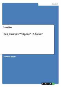 Ben Jonson's Volpone - A Satire?