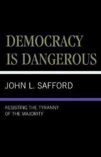 Democracy is Dangerous