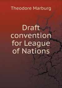 Draft convention for League of Nations