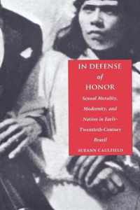 In Defense of Honor: Sexual Morality, Modernity, and Nation in Early-Twentieth-Century Brazil