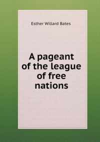 A pageant of the league of free nations
