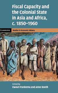 Fiscal Capacity and the Colonial State in Asia and Africa, c.1850â  1960