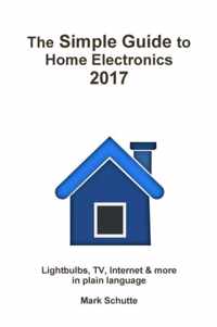 The Simple Guide to Home Electronics, 2017