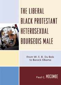 The Liberal Black Protestant Heterosexual Bourgeois Male