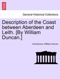 Description of the Coast Between Aberdeen and Leith. [by William Duncan.]