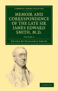 Memoir and Correspondence of the Late Sir James Edward Smith, M.d.