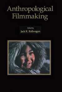 Anthropological Filmmaking: Anthropological Perspectives on the Production of Film and Video for General Public Audiences