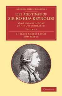 Cambridge Library Collection - Art and Architecture Life and Times of Sir Joshua Reynolds
