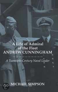 A Life of Admiral of the Fleet Andrew Cunningham