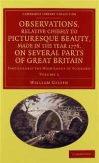 Observations, Relative Chiefly to Picturesque Beauty, Made in the Year 1776, on Several Parts of Great Britain