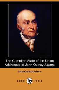 The Complete State of the Union Addresses of John Quincy Adams (Dodo Press)