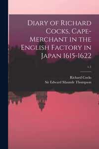 Diary of Richard Cocks, Cape-merchant in the English Factory in Japan 1615-1622; v.1