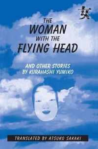 The Woman with the Flying Head and Other Stories by Kurahashi Yumiko