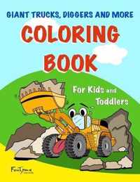 Giant Trucks, Diggers, and More Coloring Book - For Kids and Toddlers.