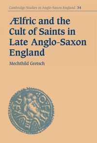 Aelfric and the Cult of Saints in Late Anglo-Saxon England