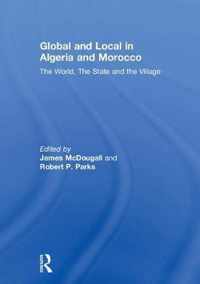 Global and Local in Algeria and Morocco: The World, the State and the Village