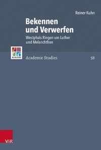 Bekennen Und Verwerfen: Westphals Ringen Um Luther Und Melanchthon