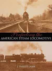 Perfecting the American Steam Locomotive