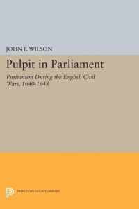 Pulpit in Parliament - Puritanism During the English Civil Wars, 1640-1648