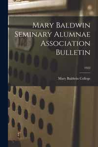 Mary Baldwin Seminary Alumnae Association Bulletin; 1922