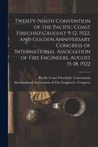 Twenty-ninth Convention of the Pacific Coast Firechiefs, August 9-12, 1922, and Golden Anniversary Congress of International Association of Fire Engineers, August 15-18, 1922