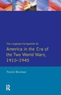 The Longman Companion to America in the Era of the Two World Wars, 1910-1945