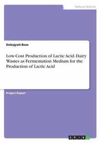 Low-Cost Production of Lactic Acid. Dairy Wastes as Fermentation Medium for the Production of Lactic Acid