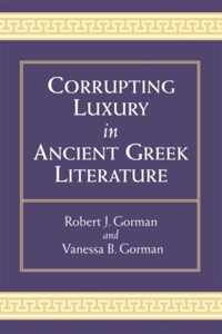 Corrupting Luxury in Ancient Greek Literature