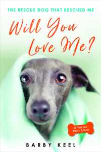 Will You Love Me?: The Rescue Dog That Rescued Me