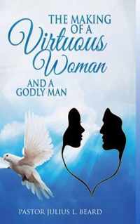 The Making of A Virtuous Woman and A Godly Man