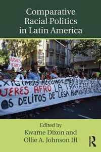 Comparative Racial Politics in Latin America