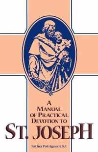 A Manual of Practical Devotion to The Glorious Patriarch St. Joseph