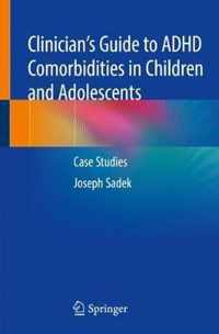 Clinician s Guide to ADHD Comorbidities in Children and Adolescents