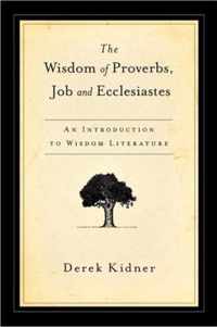 The Wisdom of Proverbs, Job and Ecclesiastes