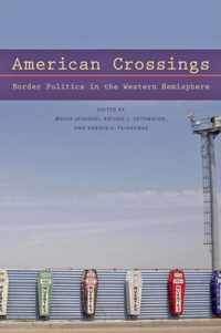 American Crossings  Border Politics in the Western Hemisphere